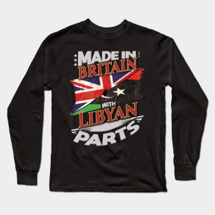 Made In Britain With Libyan Parts - Gift for Libyan From Libya Long Sleeve T-Shirt